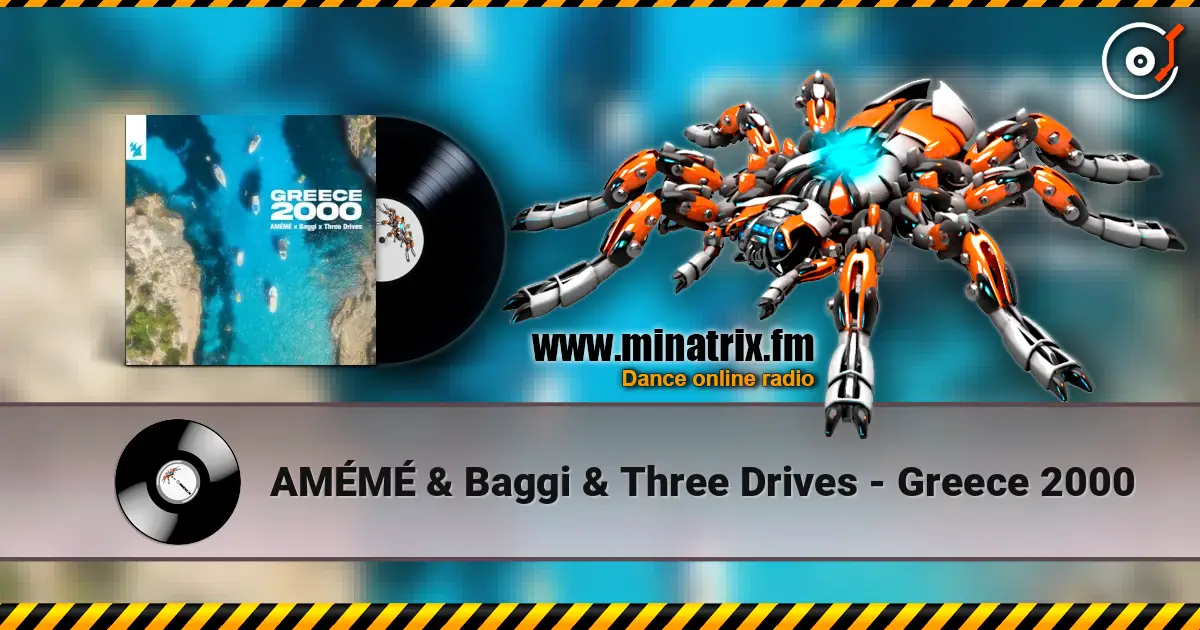 AMÉMÉ & Baggi & Three Drives - Greece 2000 escuchar online en alta calidad | Minatrix.FM