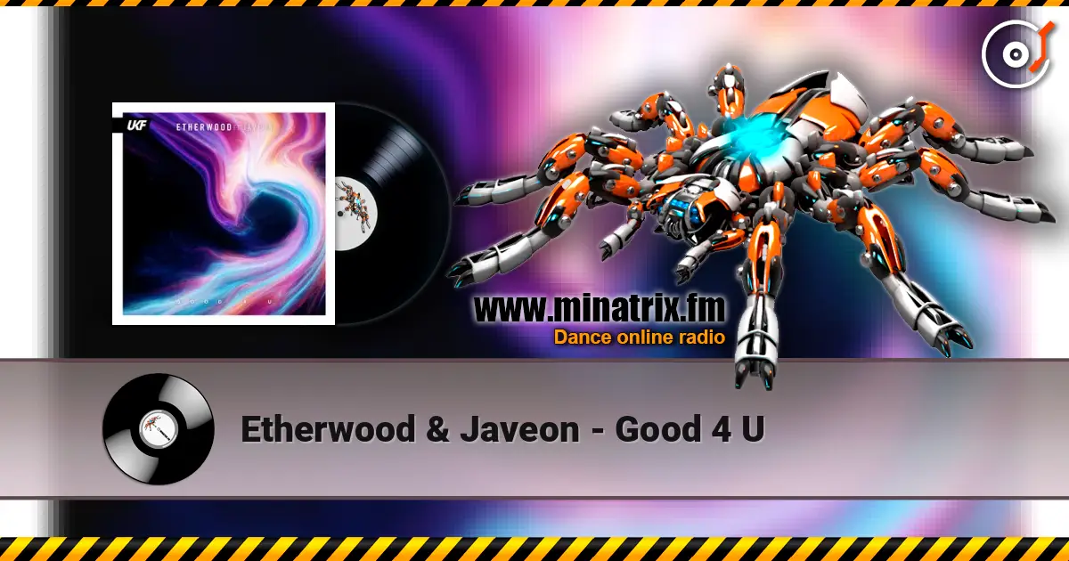Etherwood & Javeon - Good 4 U escuchar online en alta calidad | Minatrix.FM