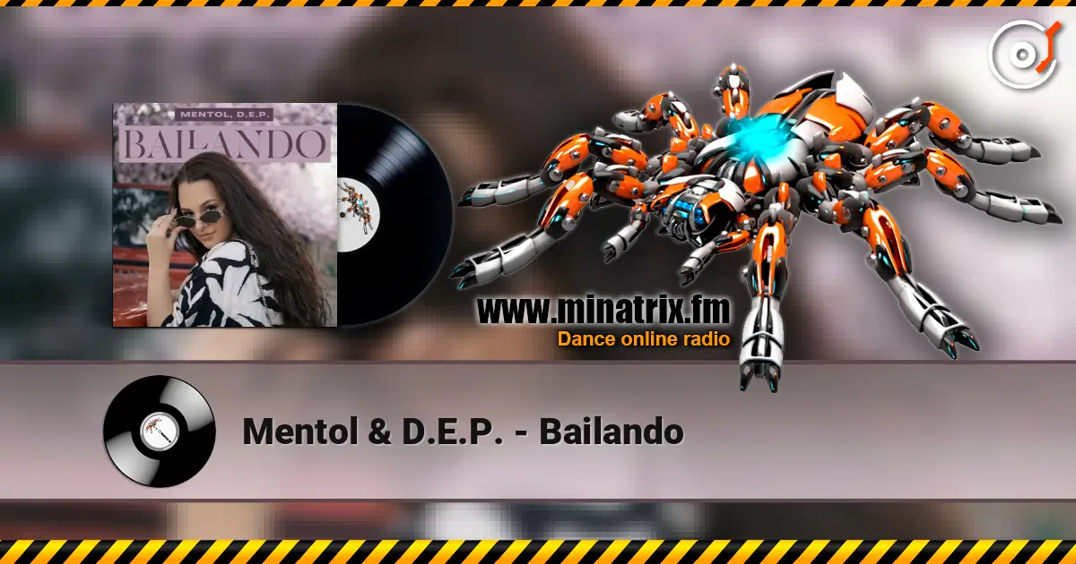 Mentol & D.E.P. - Bailando escuchar online en alta calidad | Minatrix.FM