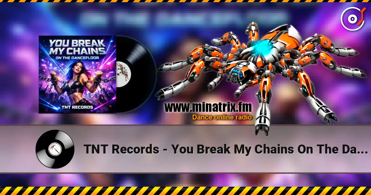 TNT Records - You Break My Chains On The Dancefloor escuchar online en alta calidad | Minatrix.FM