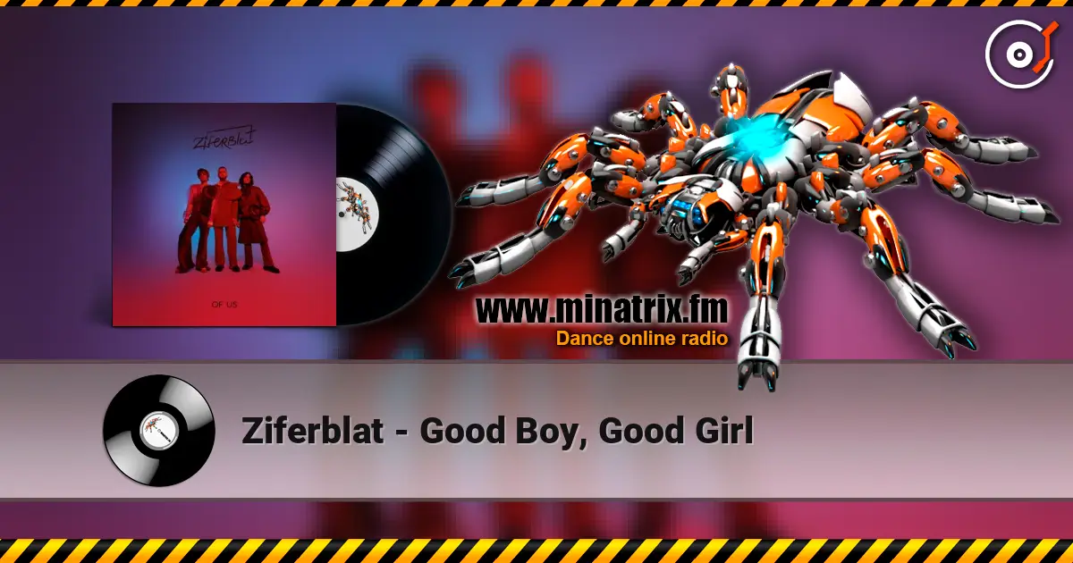Ziferblat - Good Boy, Good Girl escuchar online en alta calidad | Minatrix.FM