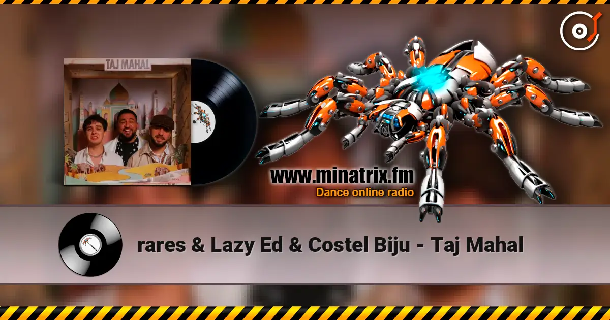 rares & Lazy Ed & Costel Biju - Taj Mahal escuchar online en alta calidad | Minatrix.FM