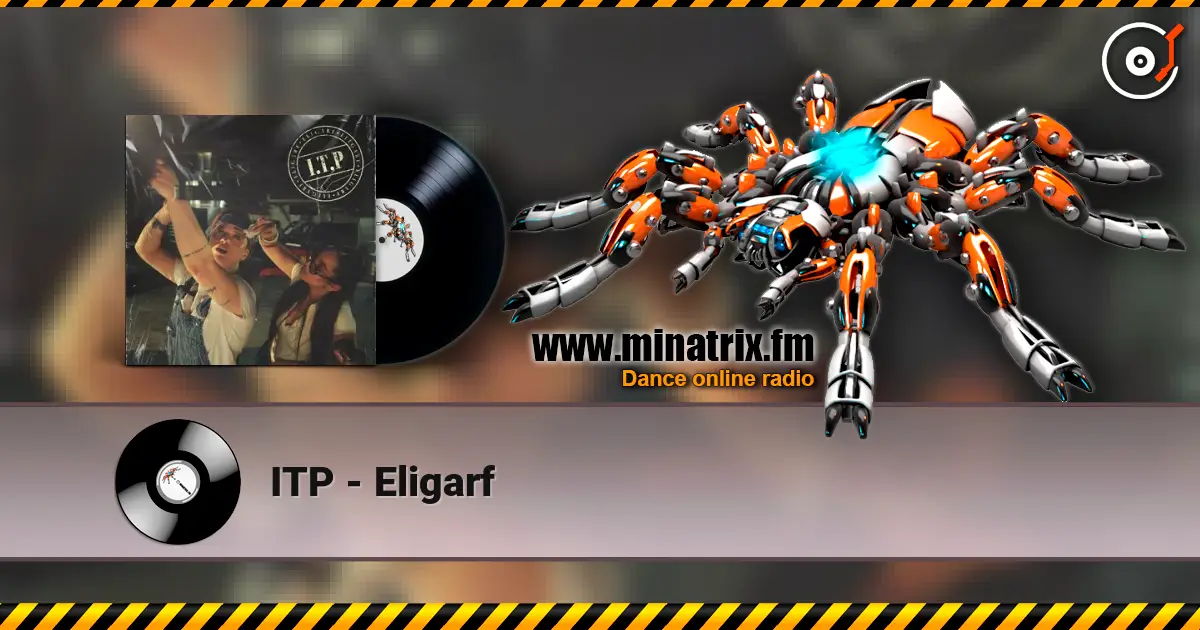 ITP - Eligarf escuchar online en alta calidad | Minatrix.FM