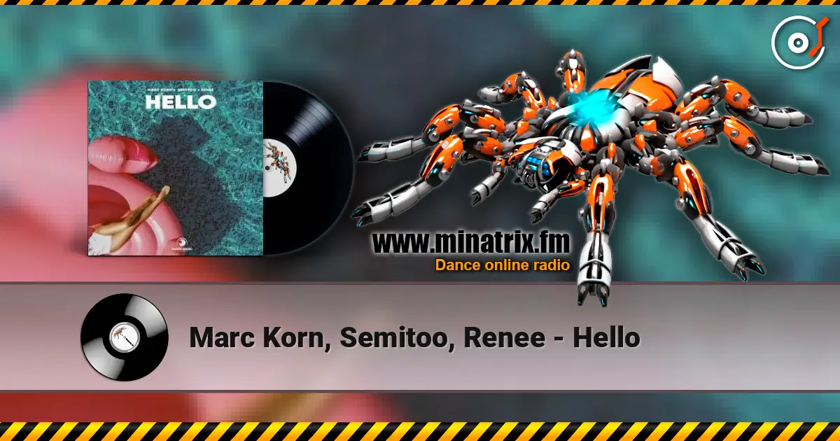Marc Korn, Semitoo, Renee - Hello escuchar online en alta calidad | Minatrix.FM