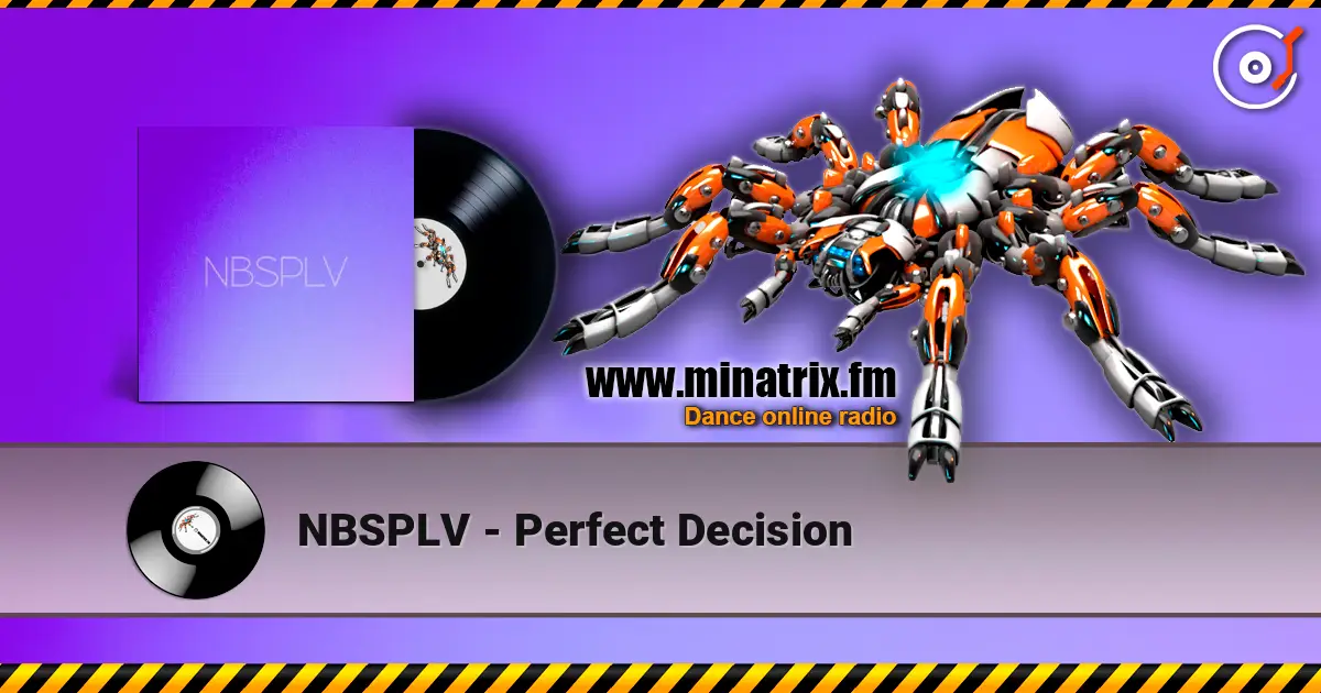 NBSPLV - Perfect Decision escuchar online en alta calidad | Minatrix.FM