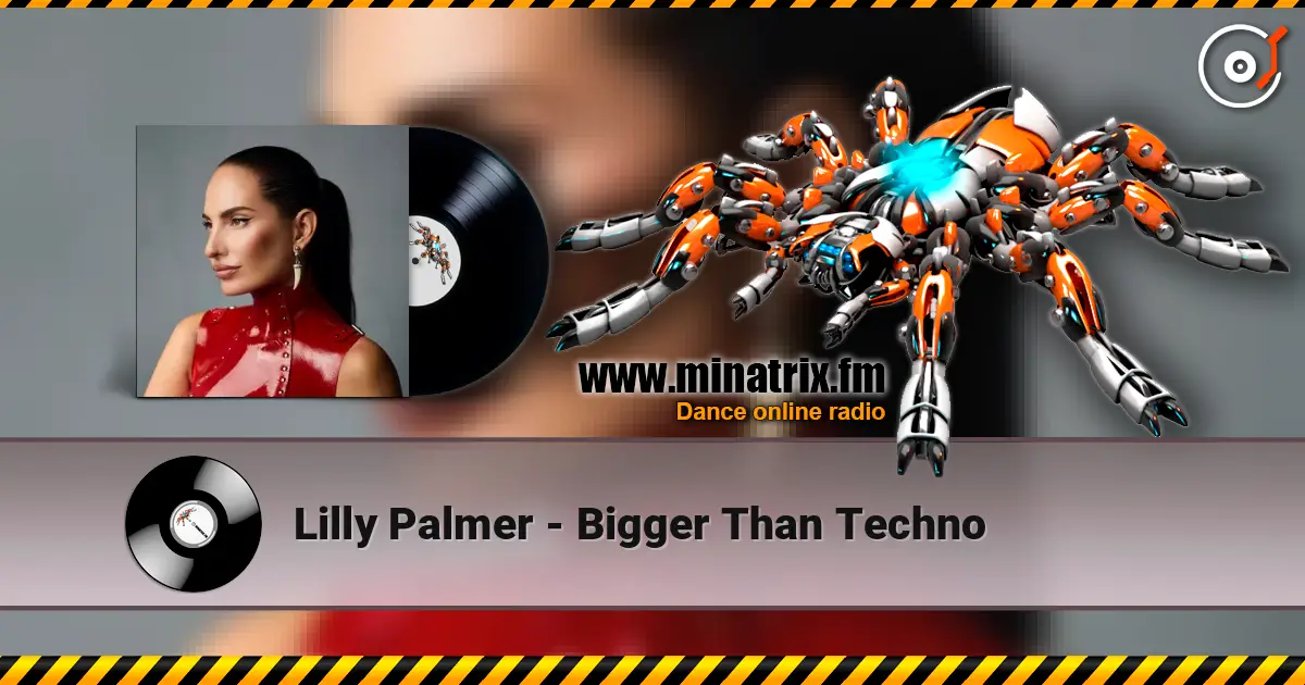 Lilly Palmer - Bigger Than Techno escuchar online en alta calidad | Minatrix.FM