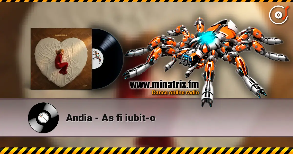Andia - As fi iubit-o escuchar online en alta calidad | Minatrix.FM
