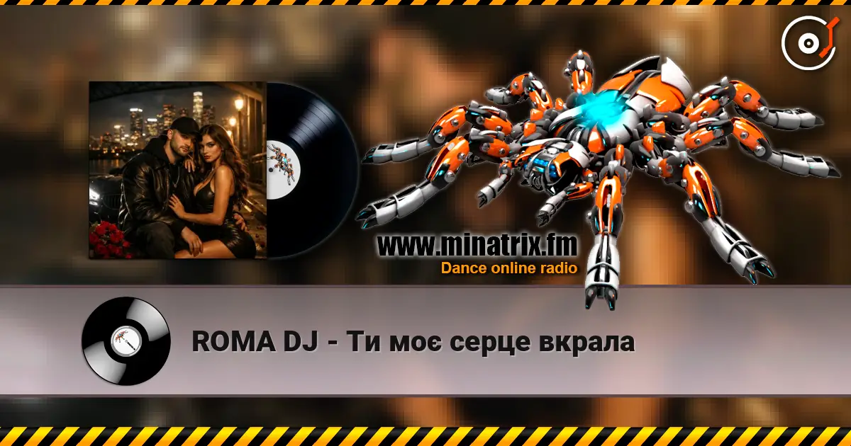 ROMA DJ - Ти моє серце вкрала escuchar online en alta calidad | Minatrix.FM