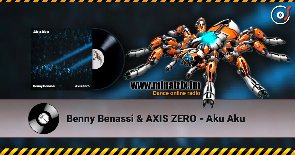 Benny Benassi & AXIS ZERO - Aku Aku escuchar online en alta calidad | Minatrix.FM