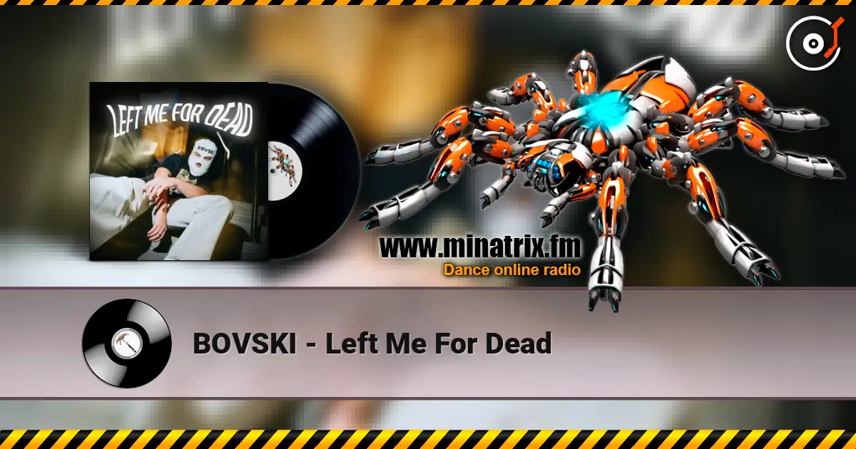 BOVSKI - Left Me For Dead escuchar online en alta calidad | Minatrix.FM