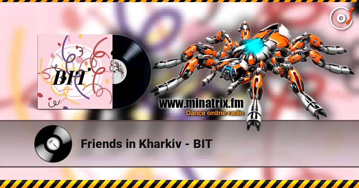 Friends in Kharkiv - BIT escuchar online en alta calidad | Minatrix.FM