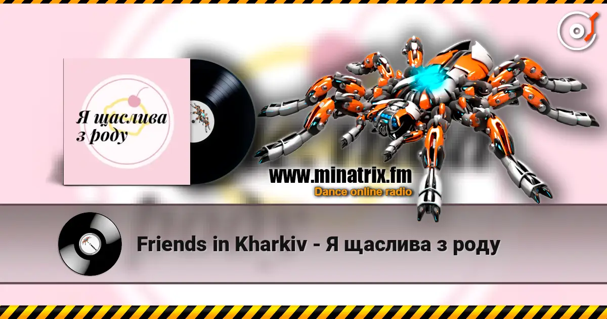 Friends in Kharkiv - Я щаслива з роду escuchar online en alta calidad | Minatrix.FM
