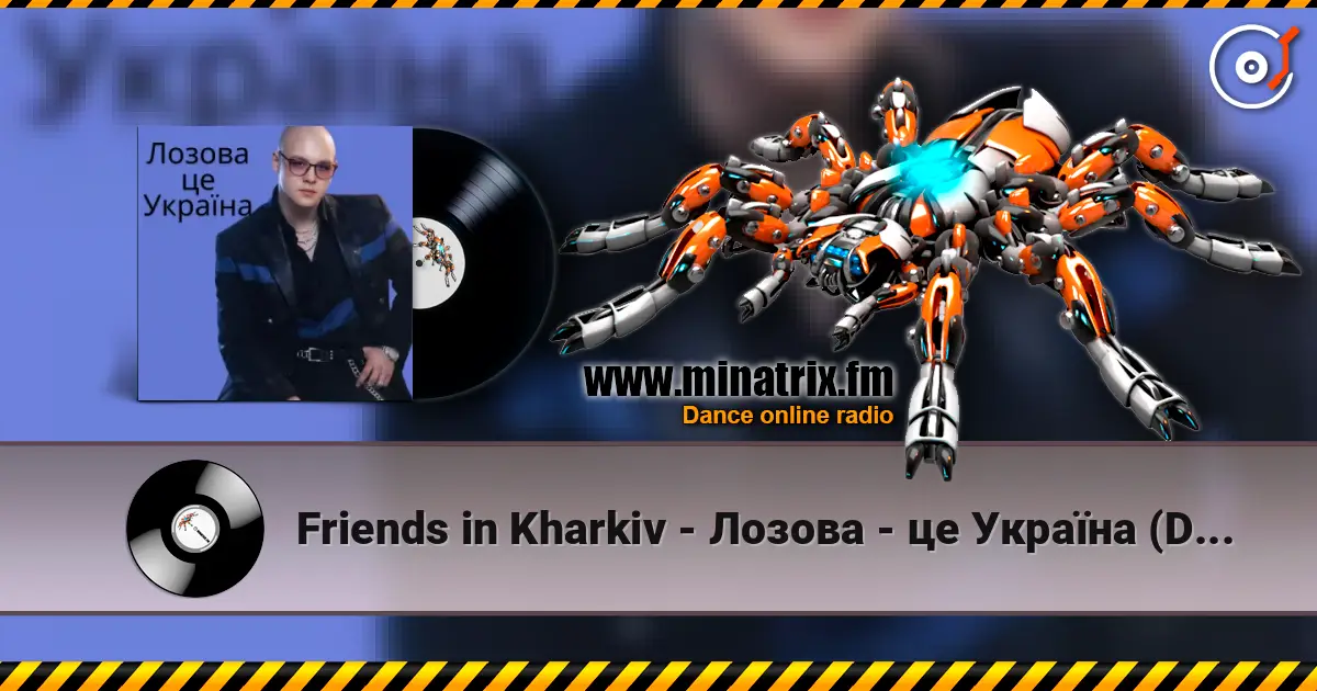 Friends in Kharkiv - Лозова - це Україна (Dance Remix) escuchar online en alta calidad | Minatrix.FM
