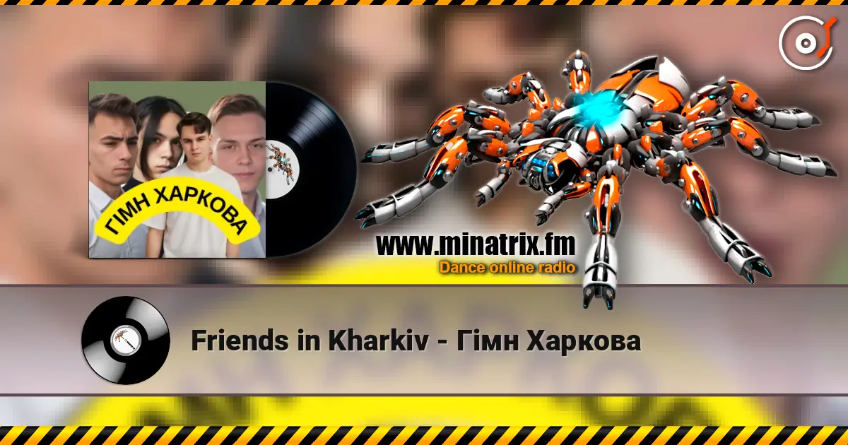 Friends in Kharkiv - Гімн Харкова escuchar online en alta calidad | Minatrix.FM