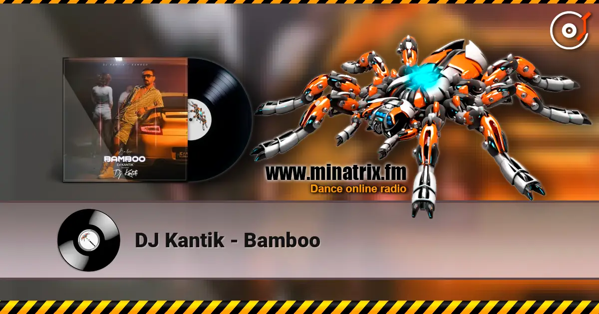 DJ Kantik - Bamboo escuchar online en alta calidad | Minatrix.FM