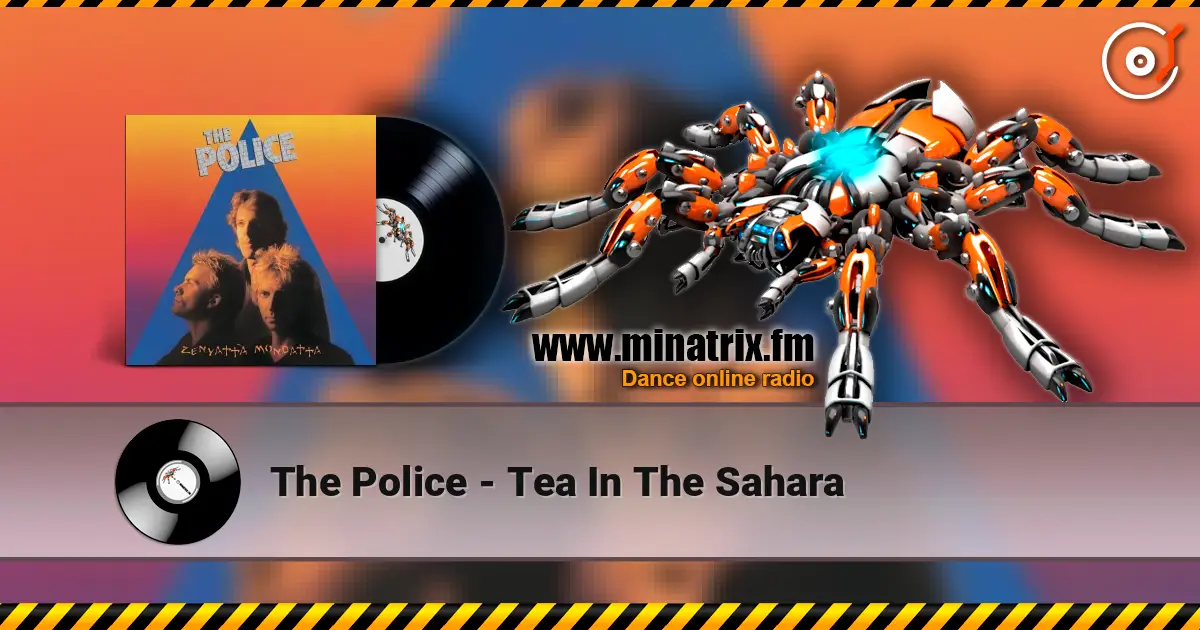 The Police - Tea In The Sahara escuchar online en alta calidad | Minatrix.FM
