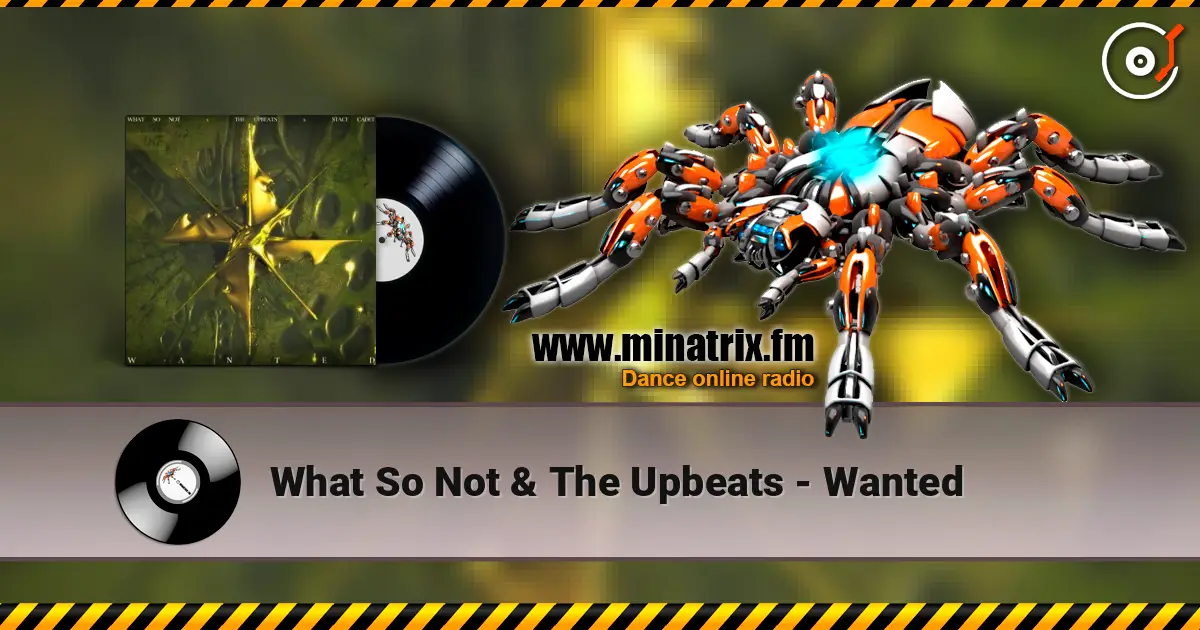 What So Not & The Upbeats - Wanted escuchar online en alta calidad | Minatrix.FM