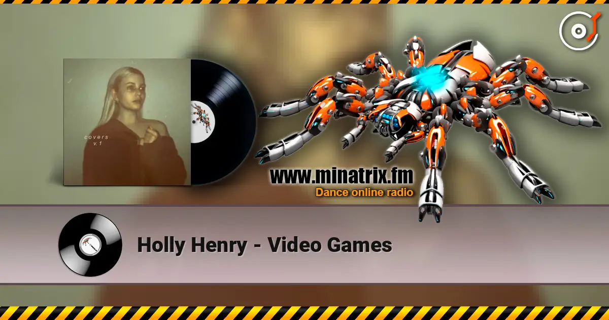 Holly Henry - Video Games escuchar online en alta calidad | Minatrix.FM