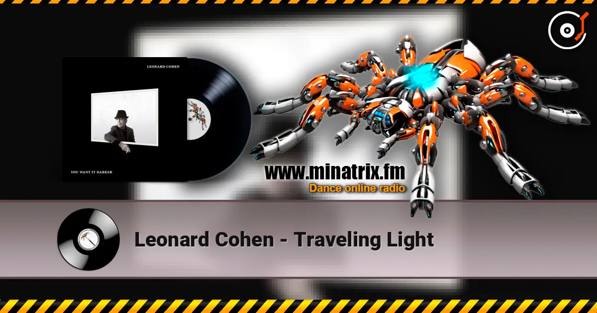 Leonard Cohen - Traveling Light escuchar online en alta calidad | Minatrix.FM