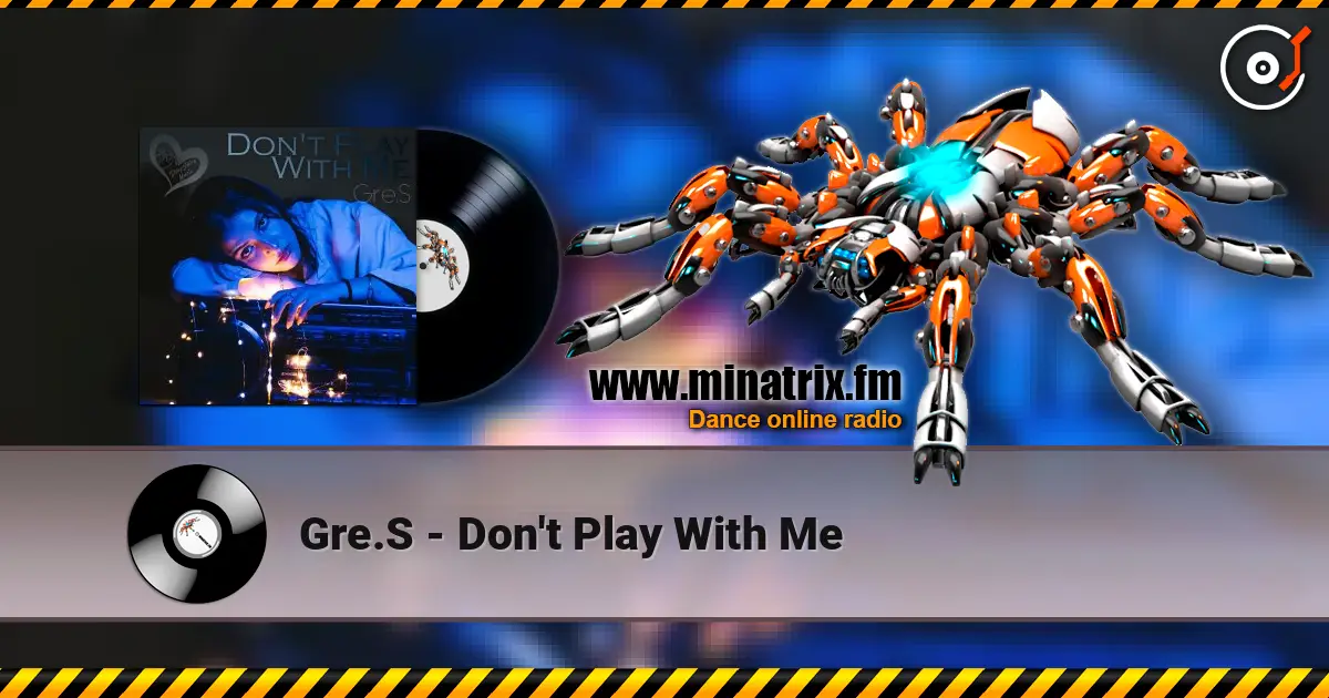 Gre.S - Don't Play With Me escuchar online en alta calidad | Minatrix.FM