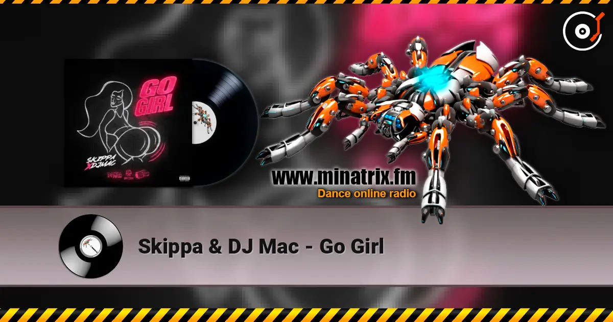 Skippa & DJ Mac - Go Girl escuchar online en alta calidad | Minatrix.FM