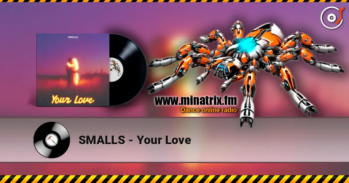SMALLS - Your Love escuchar online en alta calidad | Minatrix.FM