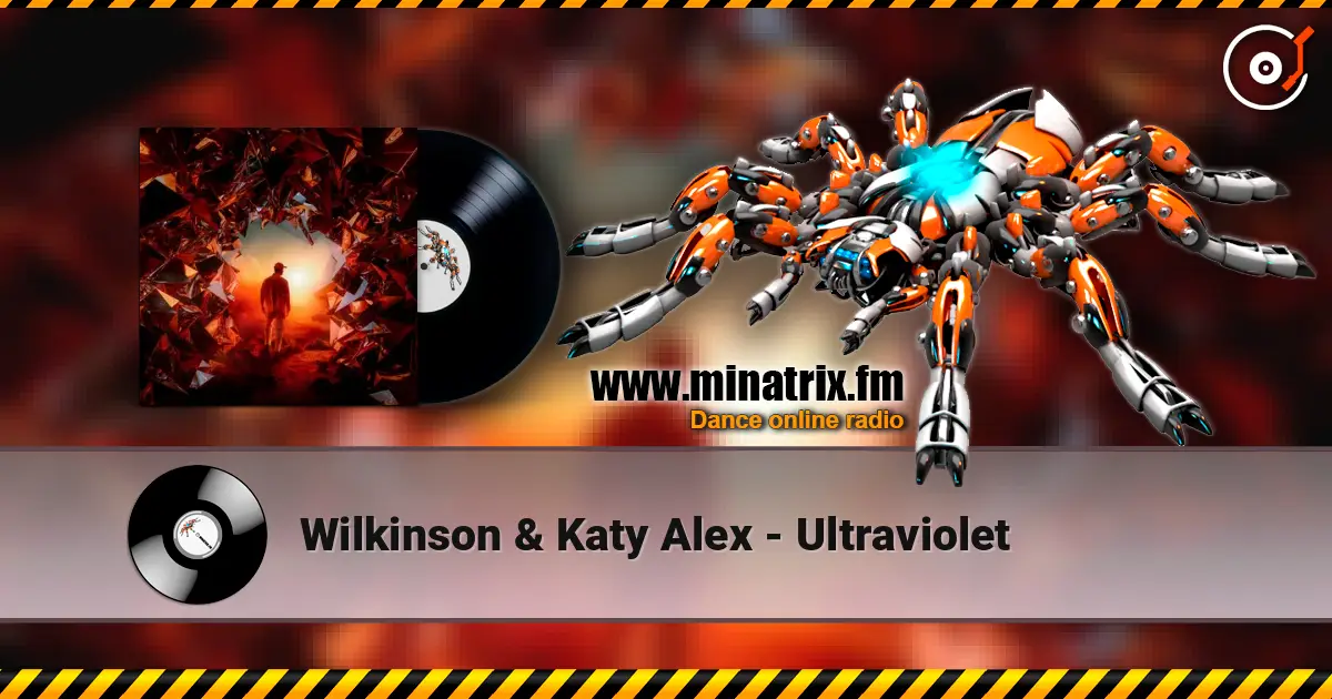 Wilkinson & Katy Alex - Ultraviolet escuchar online en alta calidad | Minatrix.FM