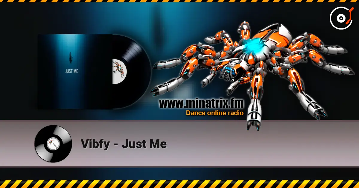 Vibfy - Just Me escuchar online en alta calidad | Minatrix.FM