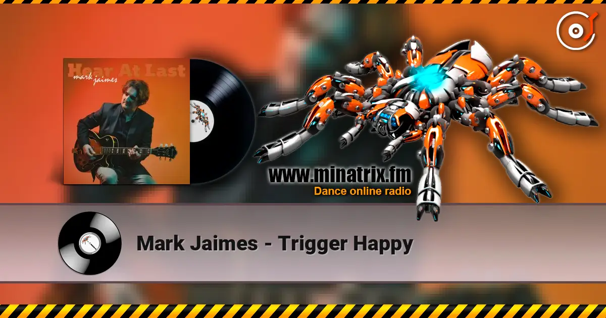 Mark Jaimes - Trigger Happy escuchar online en alta calidad | Minatrix.FM