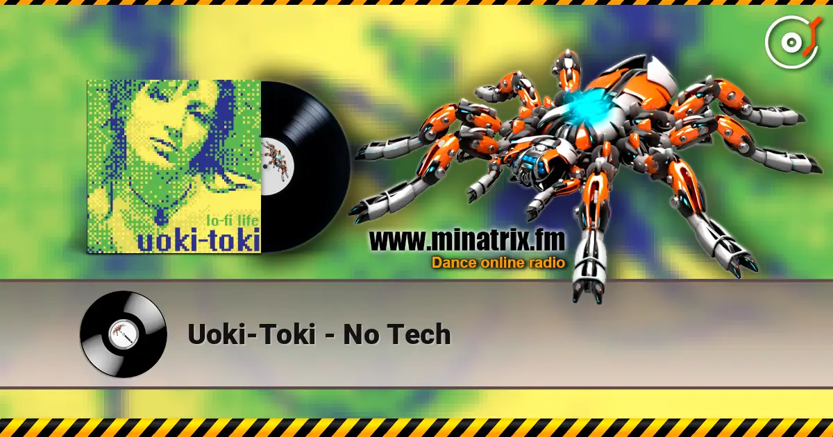 Uoki-Toki - No Tech escuchar online en alta calidad | Minatrix.FM