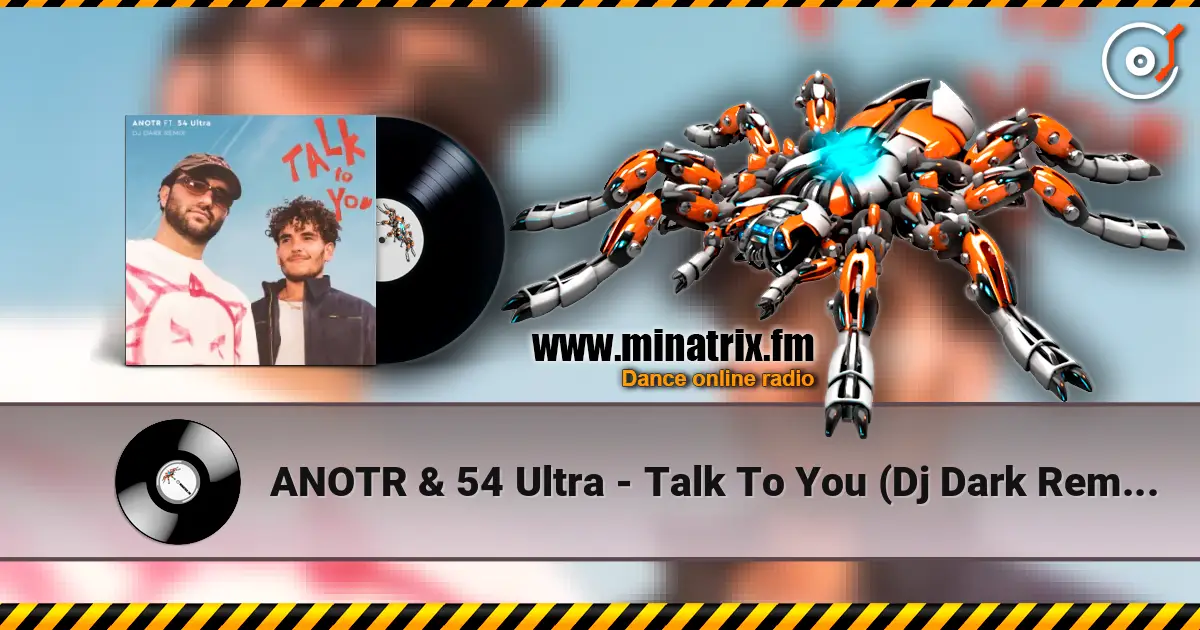 ANOTR & 54 Ultra - Talk To You (Dj Dark Remix) escuchar online en alta calidad | Minatrix.FM