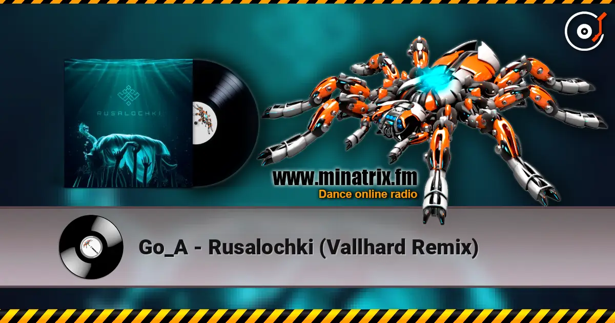 Go_A - Rusalochki (Vallhard Remix) escuchar online en alta calidad | Minatrix.FM