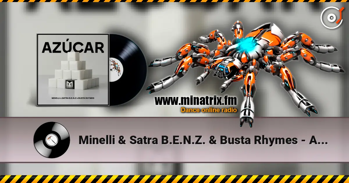 Minelli & Satra B.E.N.Z. & Busta Rhymes - Azucar escuchar online en alta calidad | Minatrix.FM
