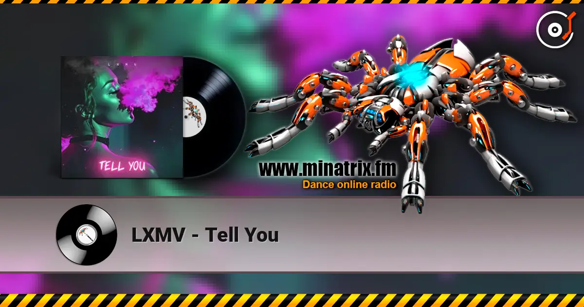 LXMV - Tell You escuchar online en alta calidad | Minatrix.FM