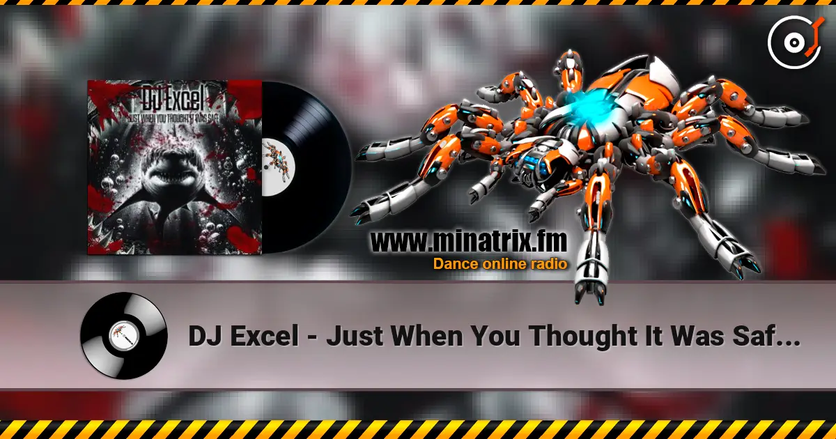 DJ Excel - Just When You Thought It Was Safe (DJ Stephano Cant Hold It Remix) escuchar online en alta calidad | Minatrix.FM