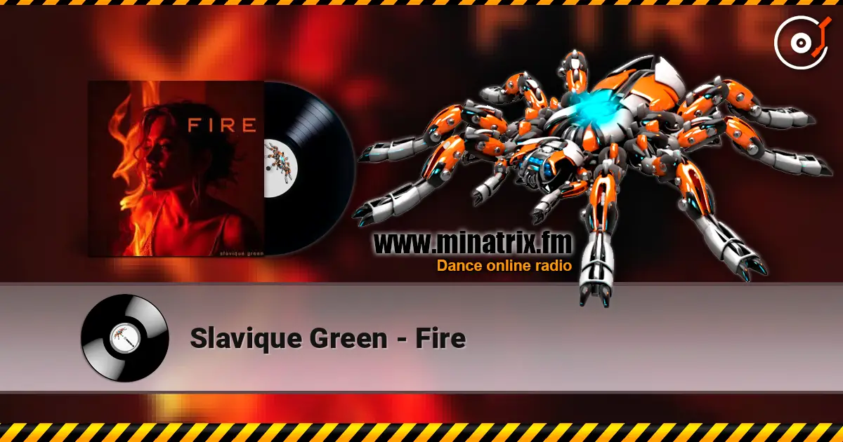 Slavique Green - Fire escuchar online en alta calidad | Minatrix.FM