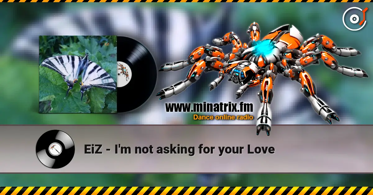 EiZ - I'm not asking for your Love escuchar online en alta calidad | Minatrix.FM