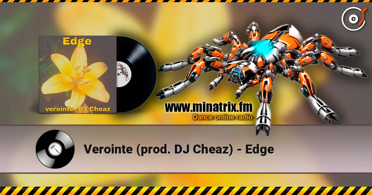 Verointe (prod. DJ Cheaz) - Edge escuchar online en alta calidad | Minatrix.FM