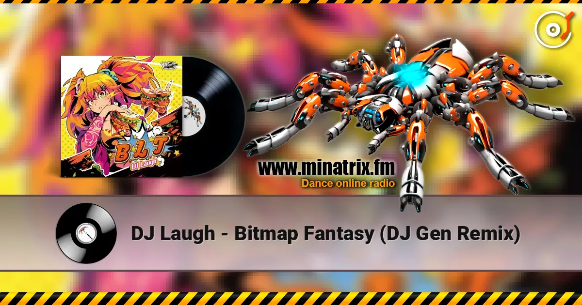 DJ Laugh - Bitmap Fantasy (DJ Gen Remix) escuchar online en alta calidad | Minatrix.FM