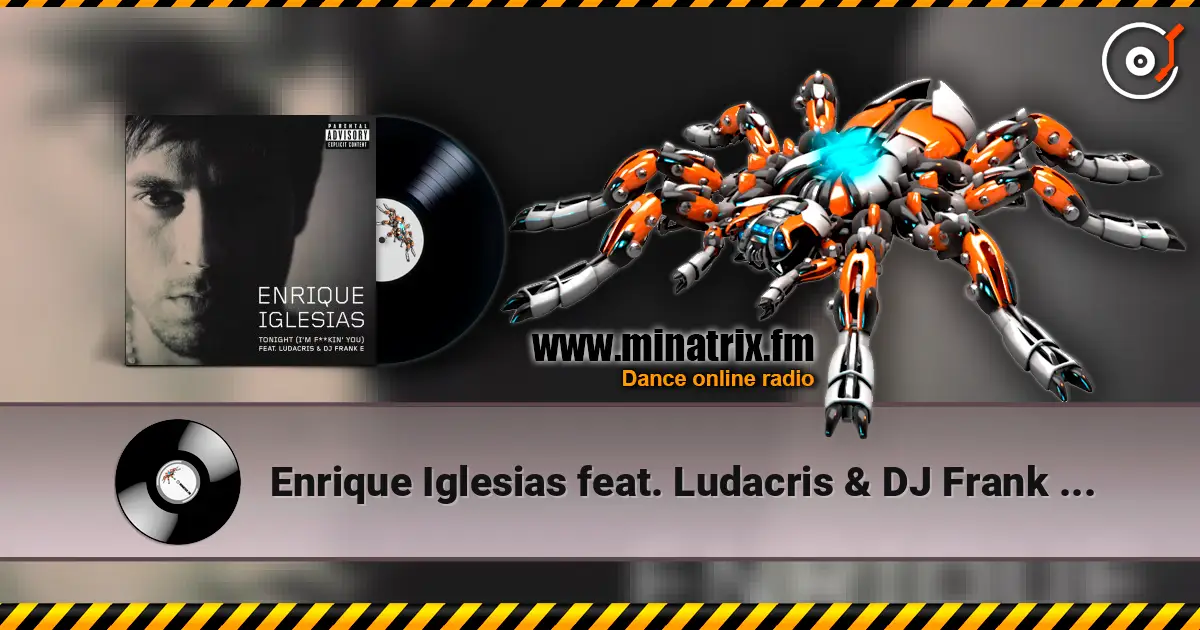 Enrique Iglesias feat. Ludacris & DJ Frank E - Tonight (I’m Fuckin’ You) escuchar online en alta calidad | Minatrix.FM