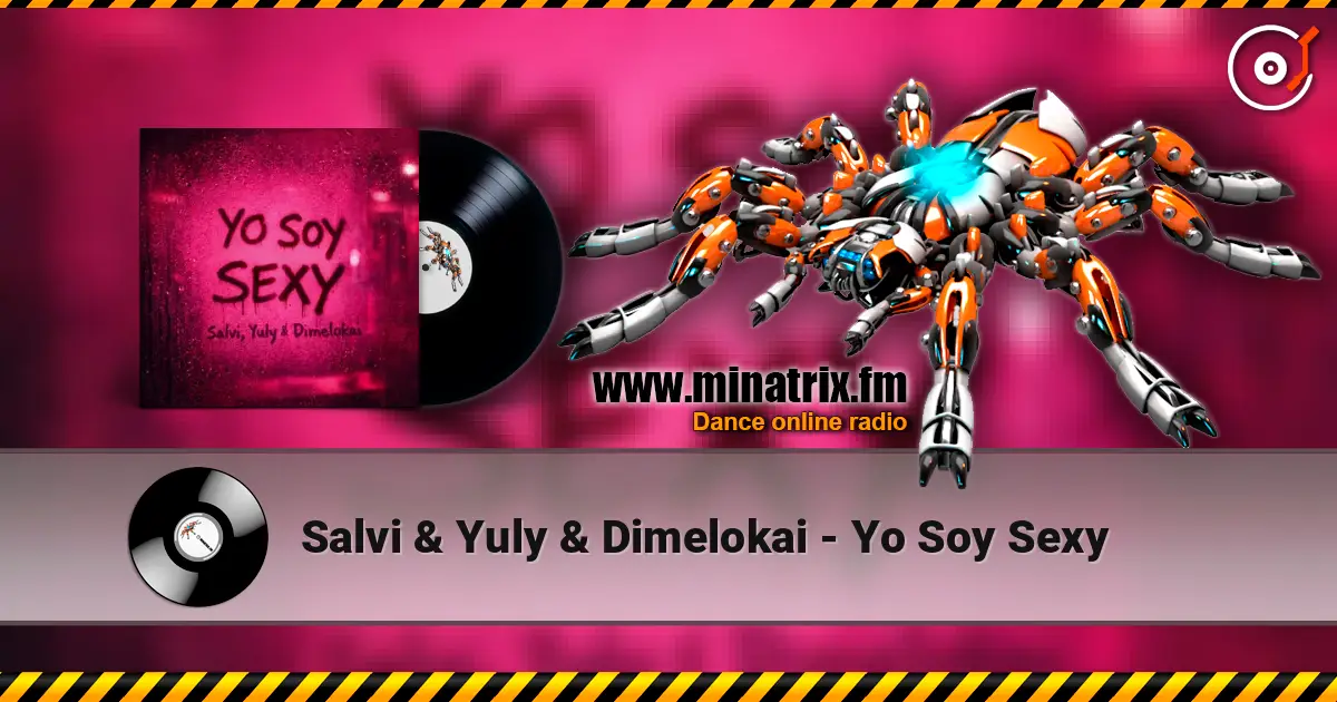 Salvi & Yuly & Dimelokai - Yo Soy Sexy escuchar online en alta calidad | Minatrix.FM