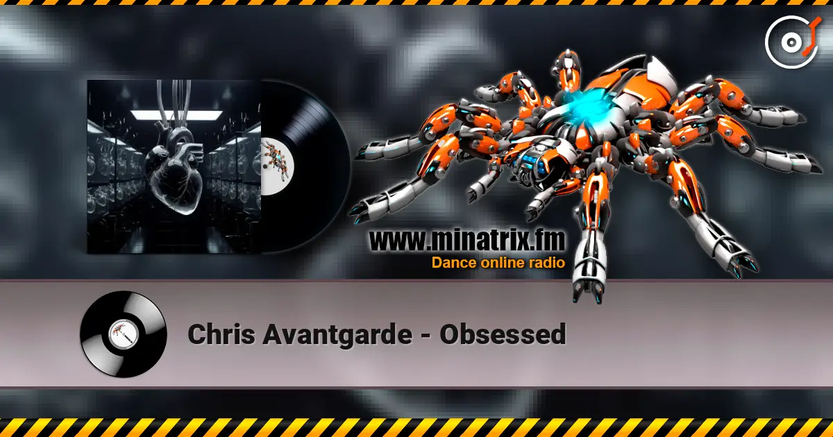 Chris Avantgarde - Obsessed escuchar online en alta calidad | Minatrix.FM