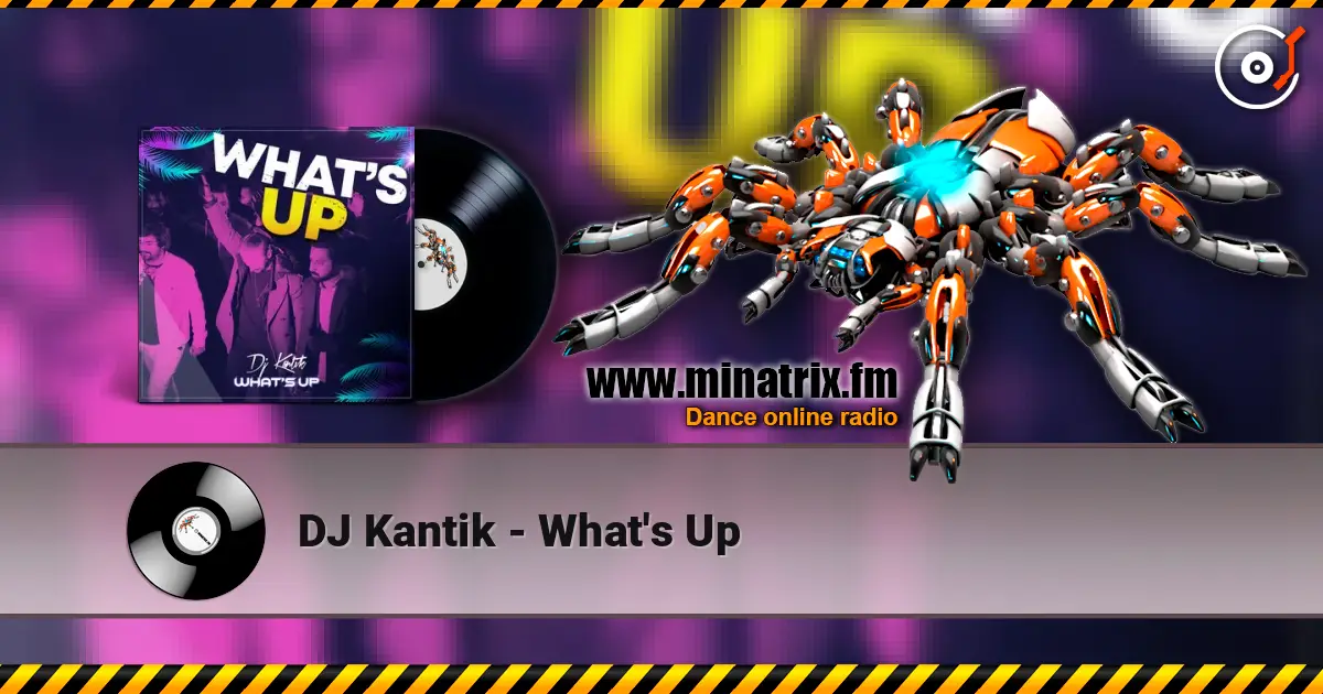 DJ Kantik - What's Up escuchar online en alta calidad | Minatrix.FM