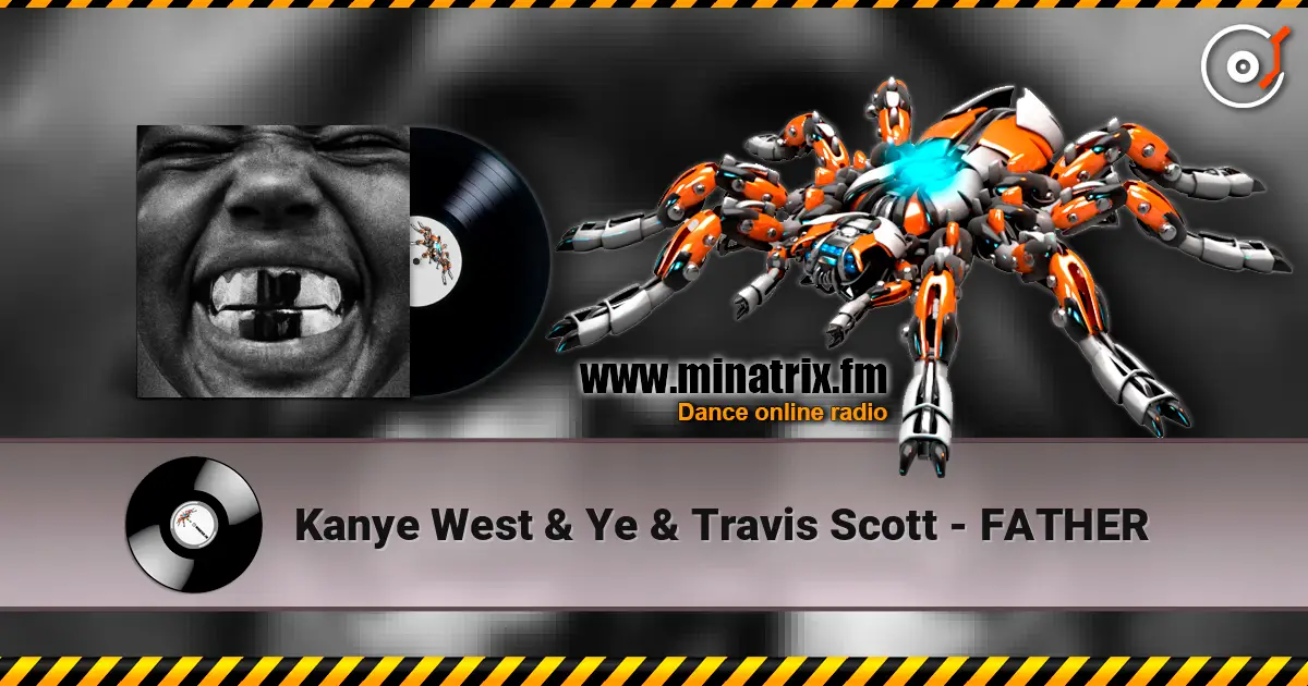 Kanye West & Ye & Travis Scott - FATHER escuchar online en alta calidad | Minatrix.FM