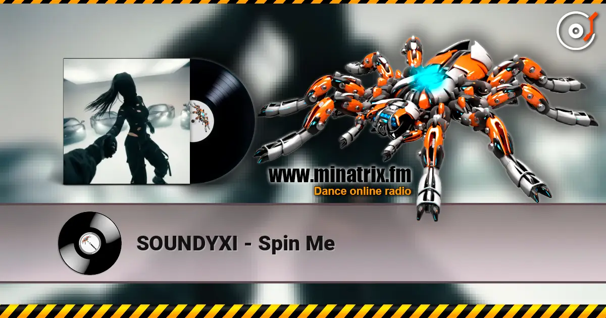 SOUNDYXI - Spin Me escuchar online en alta calidad | Minatrix.FM