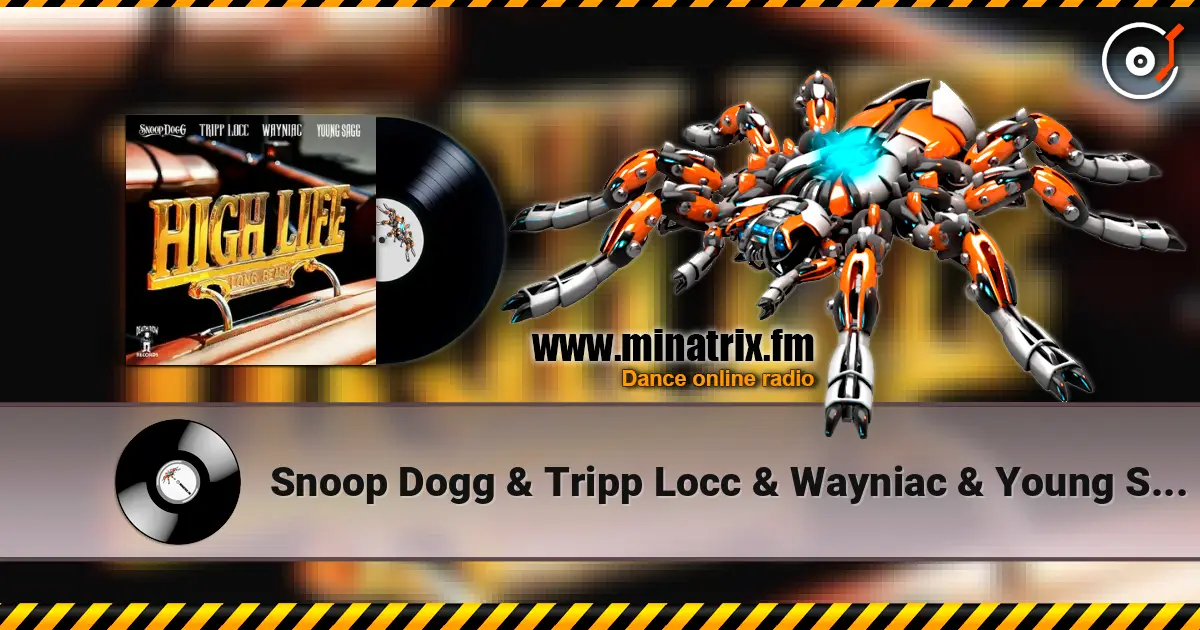 Snoop Dogg & Tripp Locc & Wayniac & Young Sagg - High Life escuchar online en alta calidad | Minatrix.FM