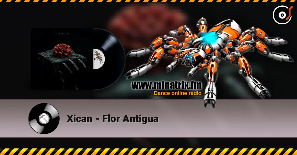 Xican - Flor Antigua escuchar online en alta calidad | Minatrix.FM