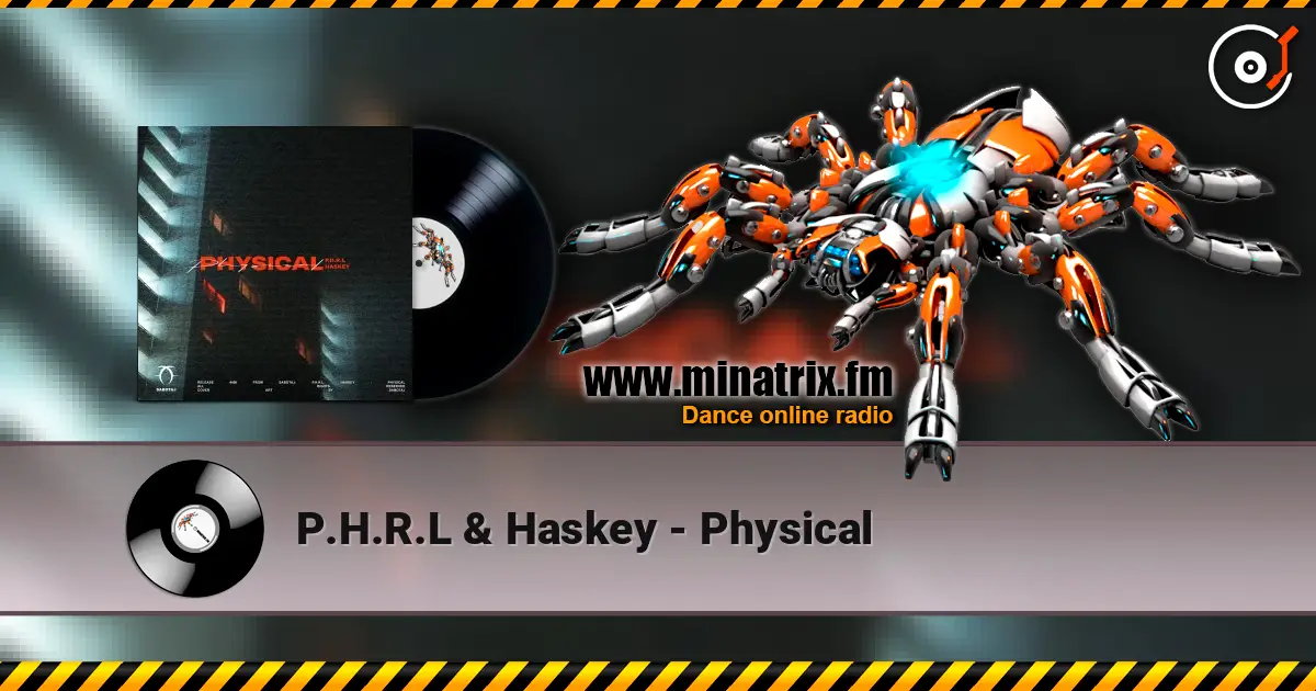 P.H.R.L & Haskey - Physical escuchar online en alta calidad | Minatrix.FM