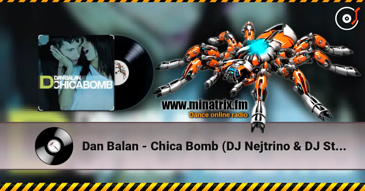Dan Balan - Chica Bomb (DJ Nejtrino & DJ Stranger Mix) escuchar online en alta calidad | Minatrix.FM