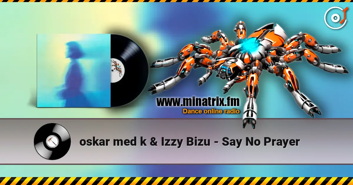 oskar med k & Izzy Bizu - Say No Prayer escuchar online en alta calidad | Minatrix.FM
